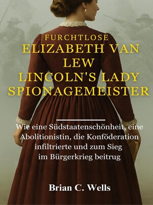 cover image of Furchtlose Elizabeth Van Lew Lincoln's Lady Spionagemeister
